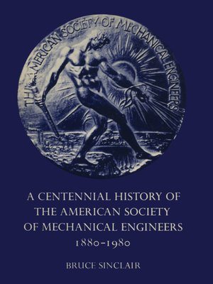 cover image of A Centennial History of the American Society of Mechanical Engineers 1880–1980